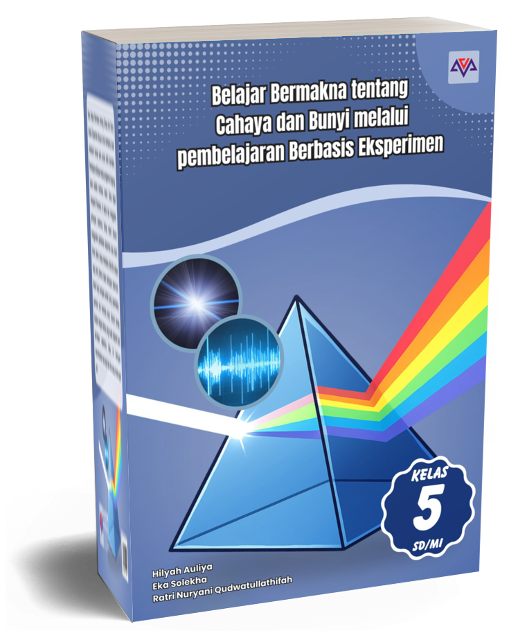 Belajar Bermakna tentang Cahaya dan Bunyi melalui pembelajaran Berbasis Eksperimen